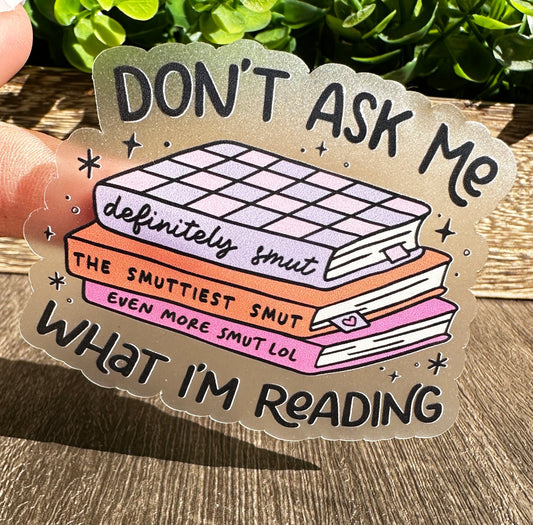 Don’t Ask Me What I’m Reading Sticker