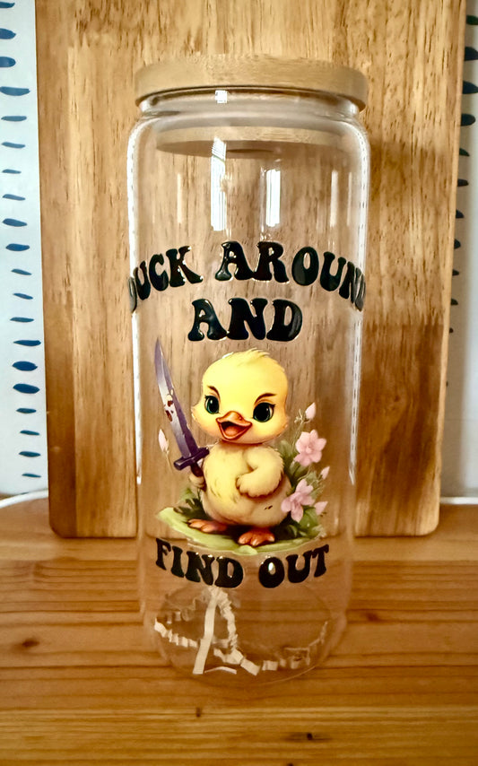 Duck Around and Find Out 20oz Glass Can