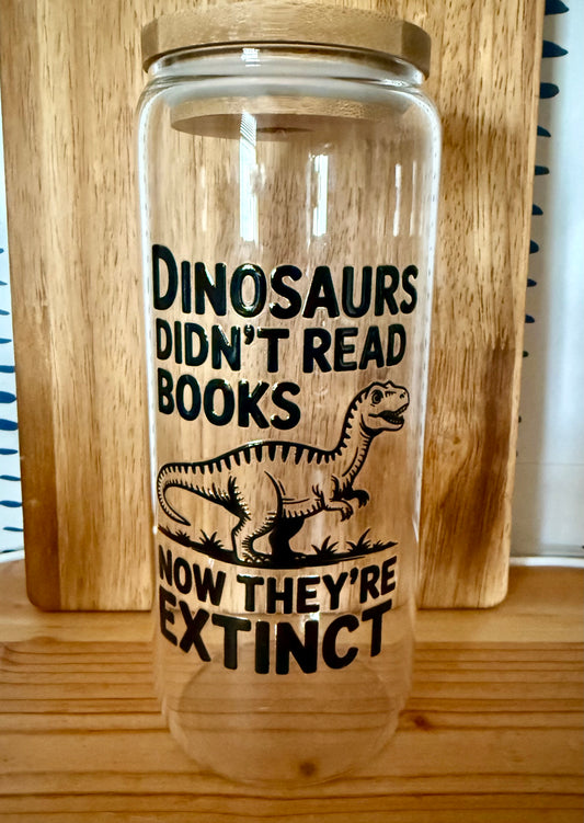 Dinosaurs Didn’t Read 20oz Glass Can